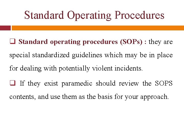 Standard Operating Procedures q Standard operating procedures (SOPs) : they are special standardized guidelines