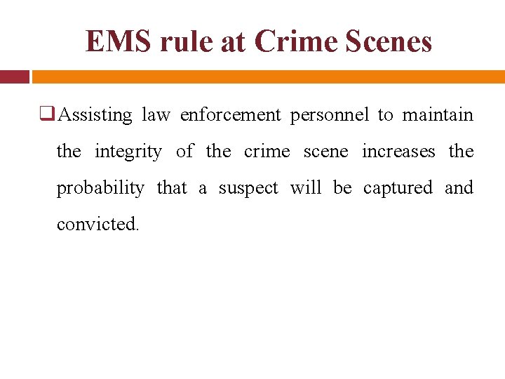 EMS rule at Crime Scenes q. Assisting law enforcement personnel to maintain the integrity