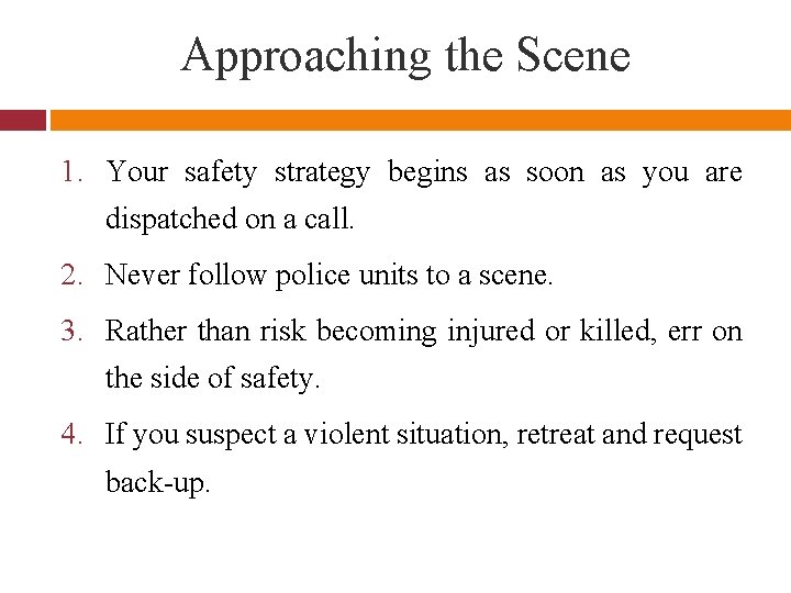 Approaching the Scene 1. Your safety strategy begins as soon as you are dispatched