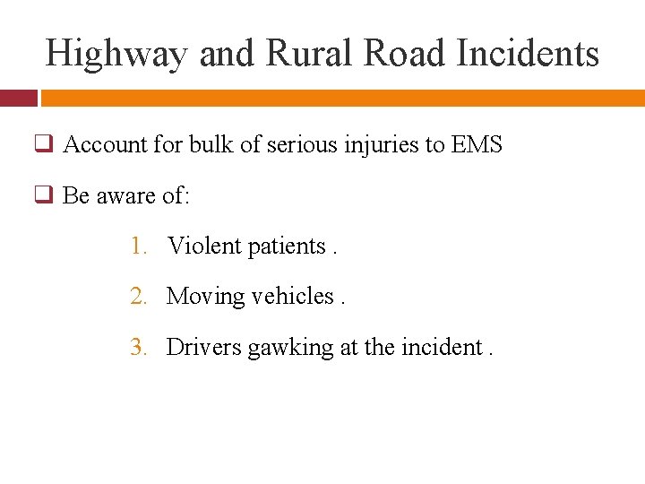 Highway and Rural Road Incidents q Account for bulk of serious injuries to EMS