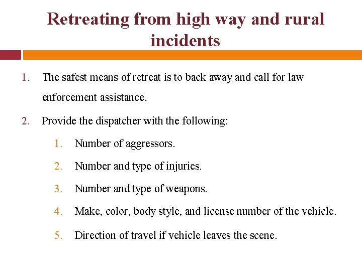 Retreating from high way and rural incidents 1. The safest means of retreat is