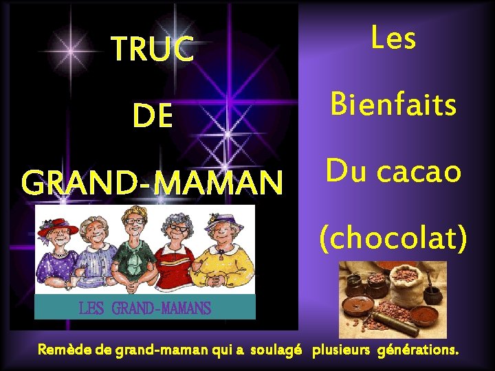 TRUC Les DE Bienfaits GRAND-MAMAN Du cacao (chocolat) LES GRAND-MAMANS Remède de grand-maman qui