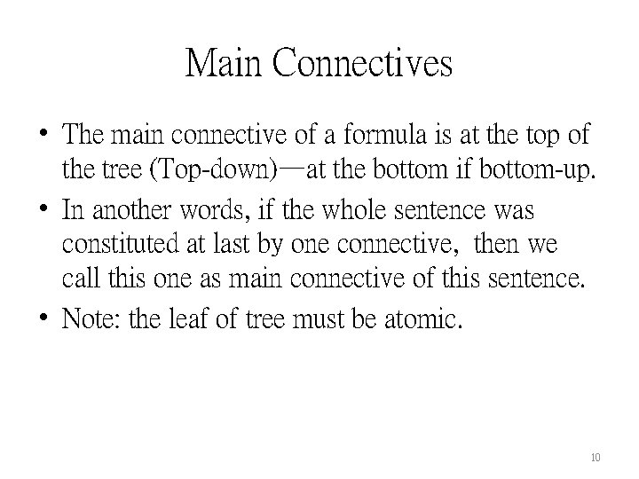 Main Connectives • The main connective of a formula is at the top of