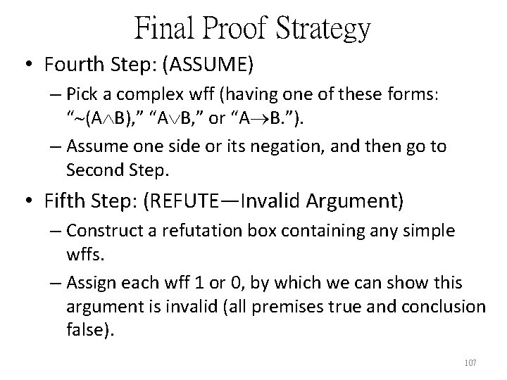 Final Proof Strategy • Fourth Step: (ASSUME) – Pick a complex wff (having one