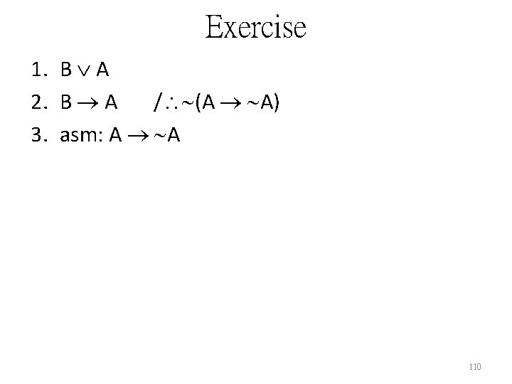 Exercise 1. B A 2. B A / (A A) 3. asm: A A