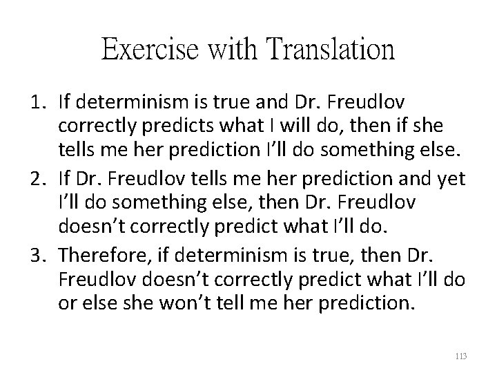 Exercise with Translation 1. If determinism is true and Dr. Freudlov correctly predicts what