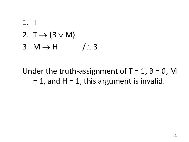 1. T 2. T (B M) 3. M H / B Under the truth-assignment