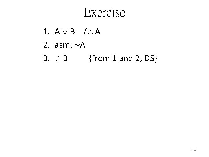 Exercise 1. A B / A 2. asm: A 3. B {from 1 and