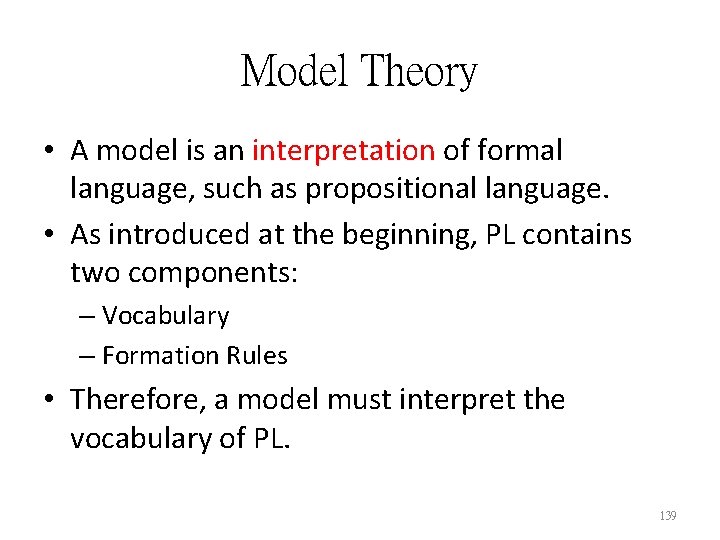 Model Theory • A model is an interpretation of formal language, such as propositional