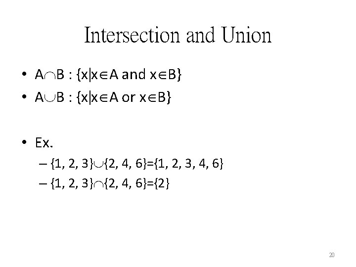 Intersection and Union • A B : {x x A and x B} •