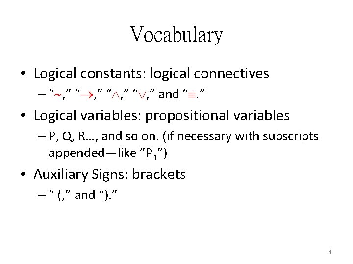 Vocabulary • Logical constants: logical connectives – “ , ” and “. ” •