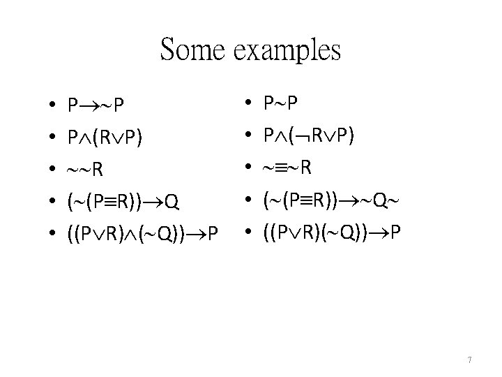 Some examples • • • P P P (R P) R ( (P R))