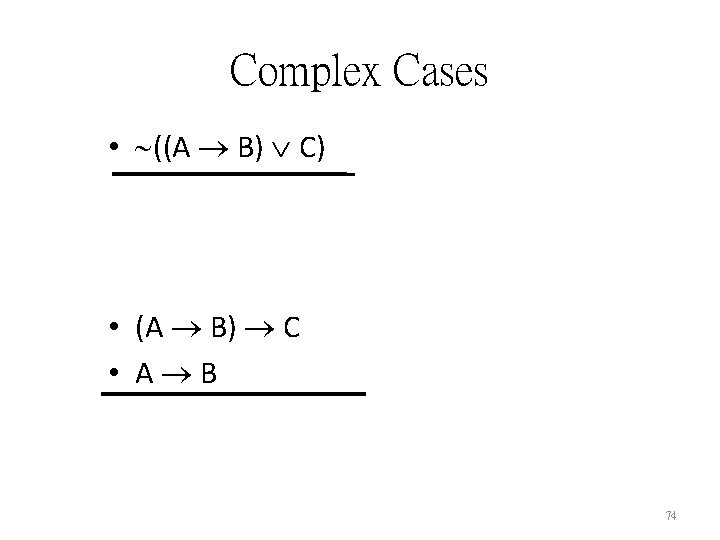 Complex Cases • ((A B) C) • (A B) C • A B 74