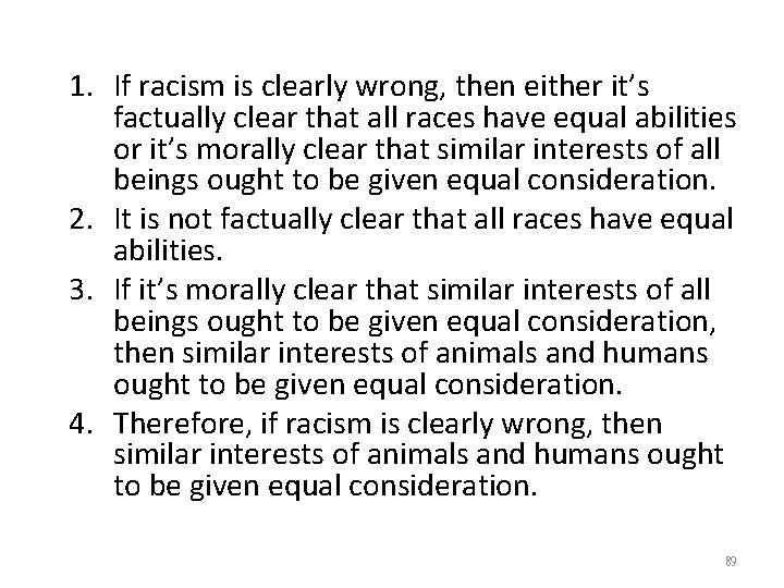 1. If racism is clearly wrong, then either it’s factually clear that all races