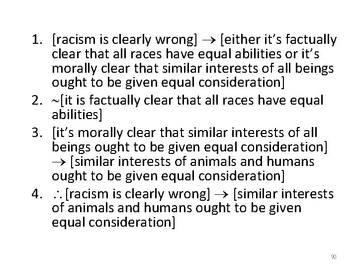 1. [racism is clearly wrong] [either it’s factually clear that all races have equal