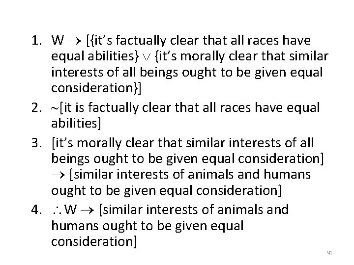 1. W [{it’s factually clear that all races have equal abilities} {it’s morally clear