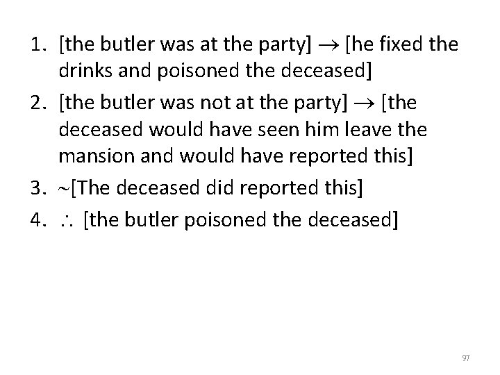 1. [the butler was at the party] [he fixed the drinks and poisoned the