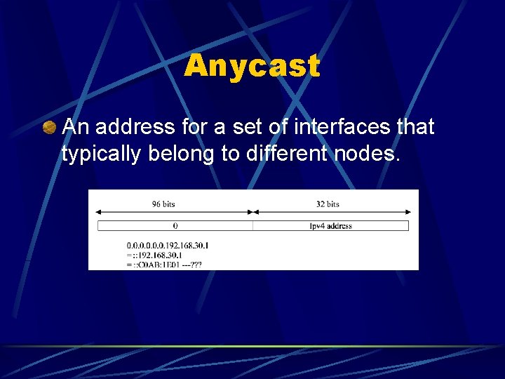 Anycast An address for a set of interfaces that typically belong to different nodes.