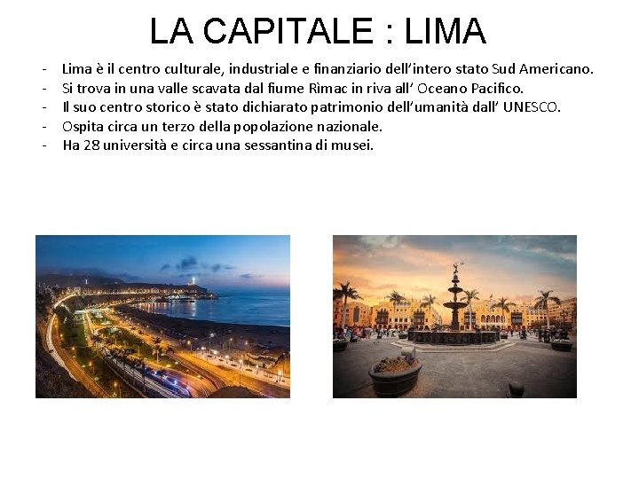 LA CAPITALE : LIMA - Lima è il centro culturale, industriale e finanziario dell’intero