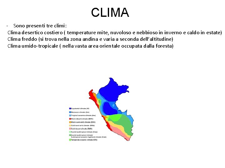 CLIMA - Sono presenti tre climi: Clima desertico costiero ( temperature mite, nuvoloso e