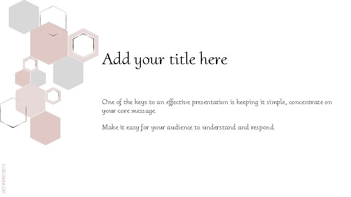 Add your title here One of the keys to an effective presentation is keeping