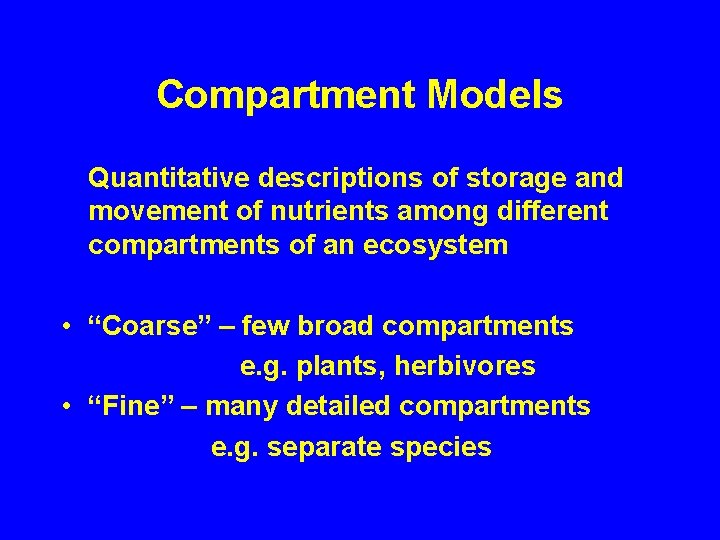 Compartment Models Quantitative descriptions of storage and movement of nutrients among different compartments of