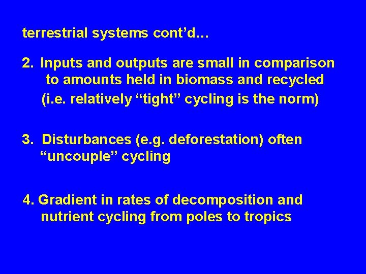 terrestrial systems cont’d… 2. Inputs and outputs are small in comparison to amounts held