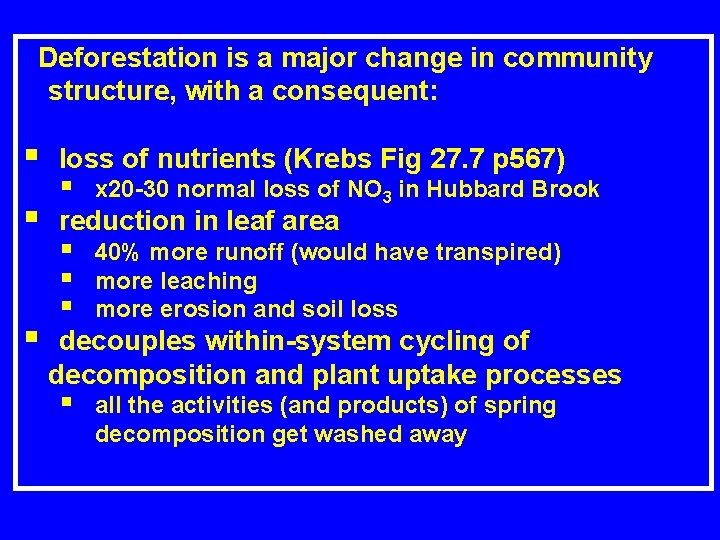 Deforestation is a major change in community structure, with a consequent: § § §