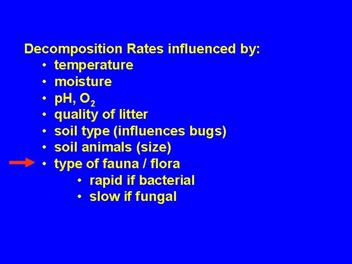 Decomposition Rates influenced by: • temperature • moisture • p. H, O 2 •