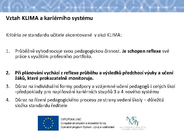 Vztah KLIMA a kariérního systému Kritéria ze standardu učitele akcentované v akci KLIMA: 1.