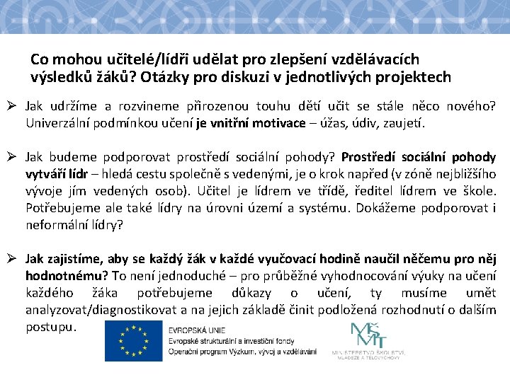 Co mohou učitelé/lídři udělat pro zlepšení vzdělávacích výsledků žáků? Otázky pro diskuzi v jednotlivých