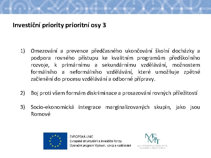 Investiční priority prioritní osy 3 1) Omezování a prevence předčasného ukončování školní docházky a