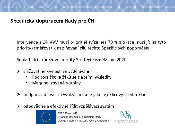 Specifická doporučení Rady pro ČR Intervence z OP VVV musí prioritně (více než 70