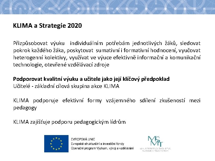 KLIMA a Strategie 2020 Přizpůsobovat výuku individuálním potřebám jednotlivých žáků, sledovat pokrok každého žáka,