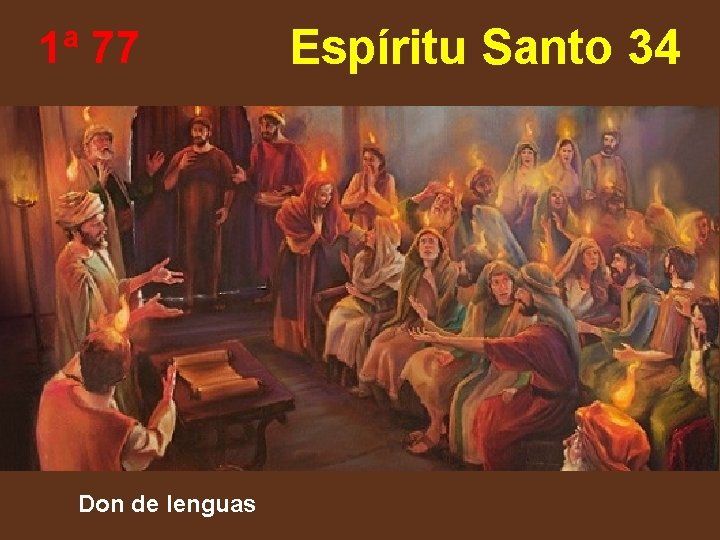 1ª 77 Don de lenguas Espíritu Santo 34 1ª 77 Don de lenguas Espíritu Santo 34