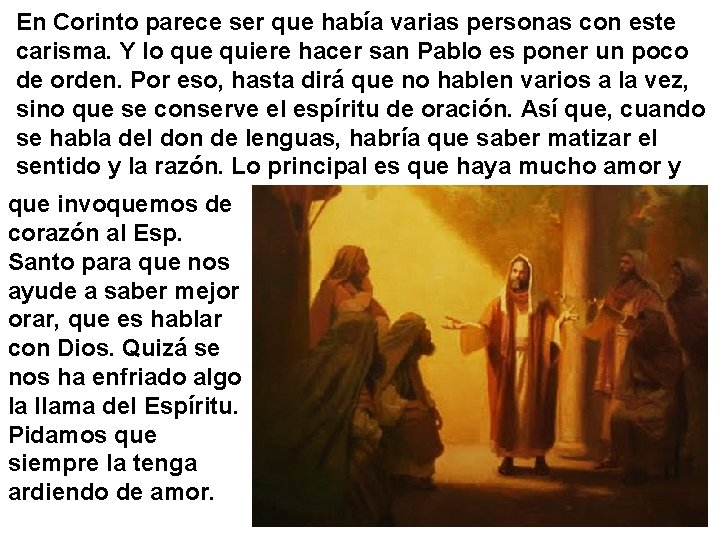 En Corinto parece ser que había varias personas con este carisma. Y lo que En Corinto parece ser que había varias personas con este carisma. Y lo que