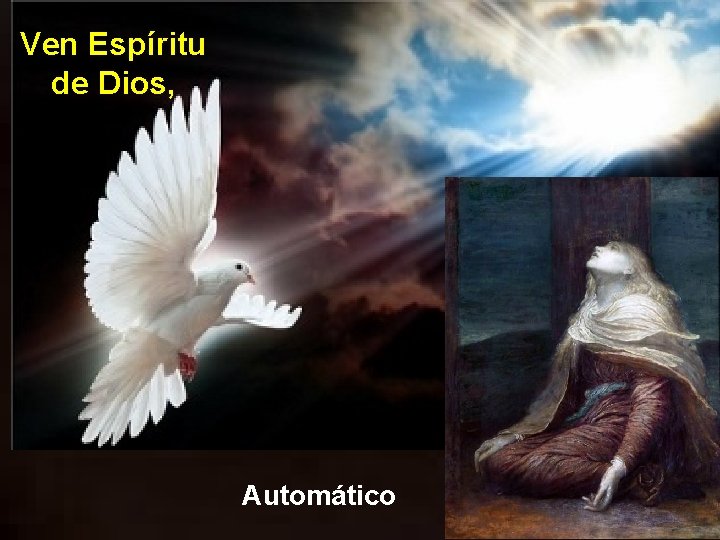 Ven Espíritu de Dios, Automático Ven Espíritu de Dios, Automático