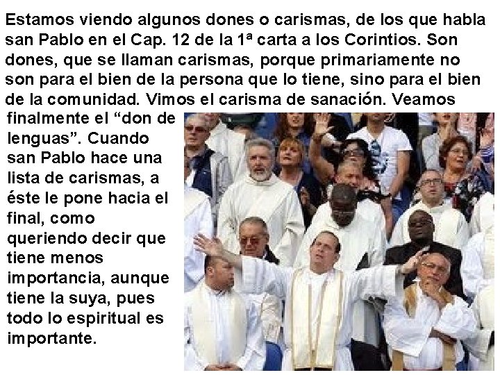 Estamos viendo algunos dones o carismas, de los que habla san Pablo en el Estamos viendo algunos dones o carismas, de los que habla san Pablo en el