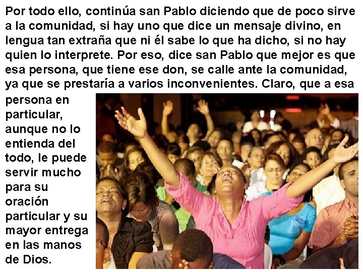 Por todo ello, continúa san Pablo diciendo que de poco sirve a la comunidad, Por todo ello, continúa san Pablo diciendo que de poco sirve a la comunidad,