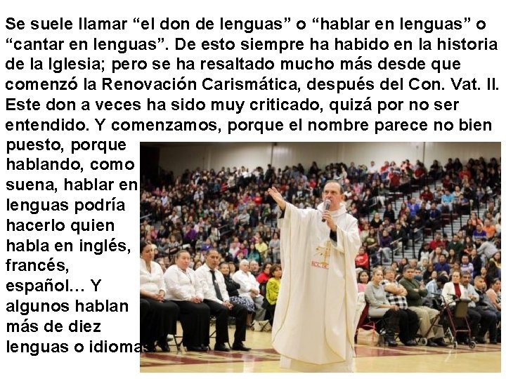 Se suele llamar “el don de lenguas” o “hablar en lenguas” o “cantar en Se suele llamar “el don de lenguas” o “hablar en lenguas” o “cantar en