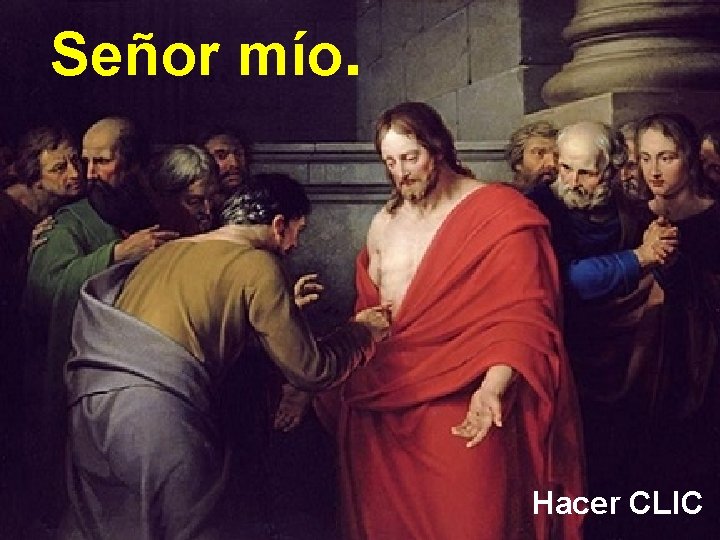 Señor mío. Hacer CLIC Señor mío. Hacer CLIC