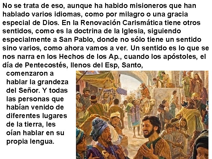 No se trata de eso, aunque ha habido misioneros que han hablado varios idiomas, No se trata de eso, aunque ha habido misioneros que han hablado varios idiomas,