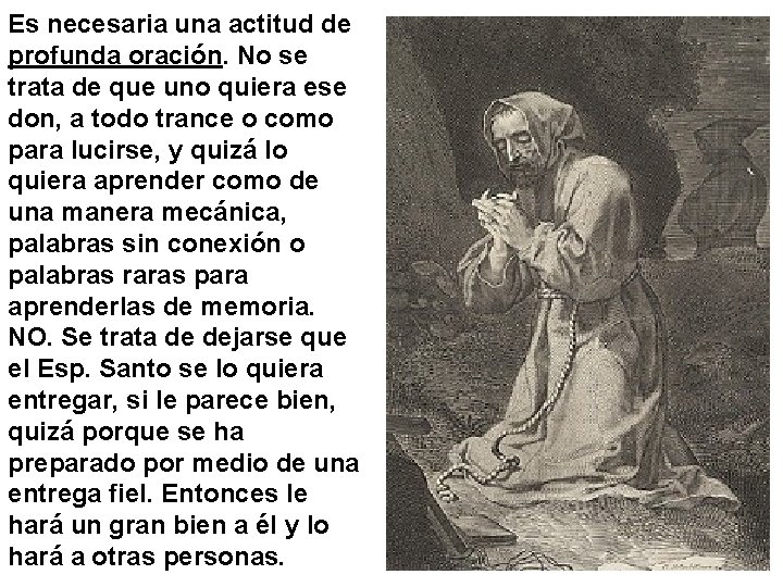 Es necesaria una actitud de profunda oración. No se trata de que uno quiera Es necesaria una actitud de profunda oración. No se trata de que uno quiera