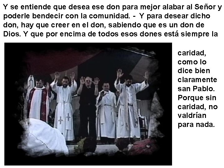 Y se entiende que desea ese don para mejor alabar al Señor y poderle Y se entiende que desea ese don para mejor alabar al Señor y poderle