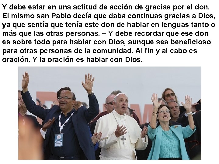 Y debe estar en una actitud de acción de gracias por el don. El Y debe estar en una actitud de acción de gracias por el don. El