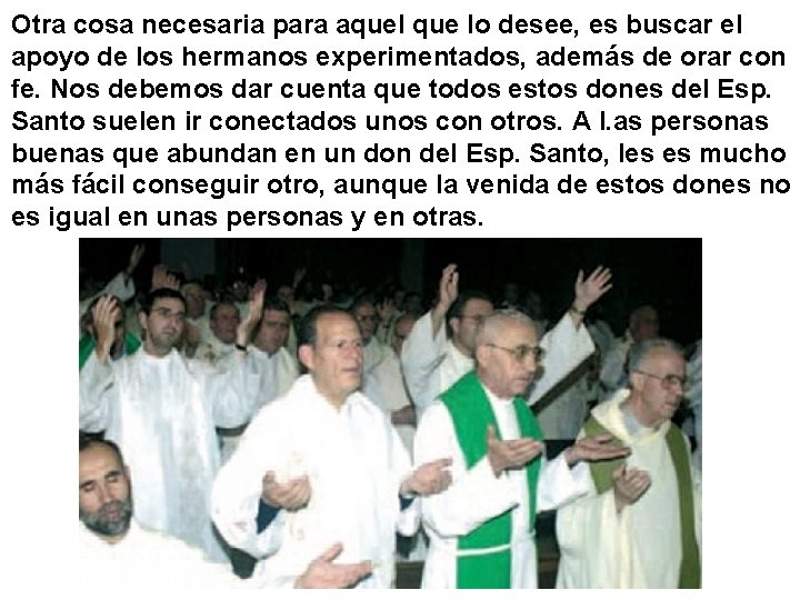 Otra cosa necesaria para aquel que lo desee, es buscar el apoyo de los Otra cosa necesaria para aquel que lo desee, es buscar el apoyo de los