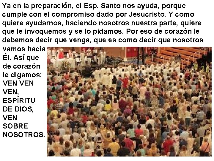 Ya en la preparación, el Esp. Santo nos ayuda, porque cumple con el compromiso Ya en la preparación, el Esp. Santo nos ayuda, porque cumple con el compromiso