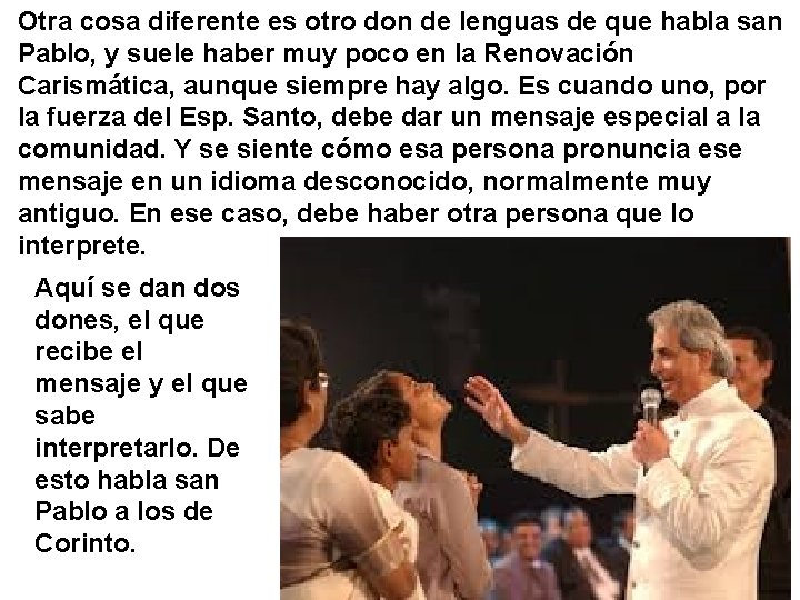 Otra cosa diferente es otro don de lenguas de que habla san Pablo, y Otra cosa diferente es otro don de lenguas de que habla san Pablo, y