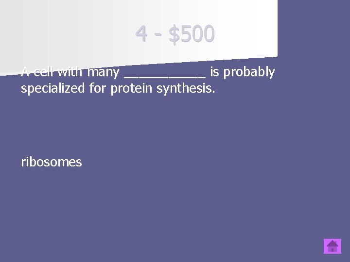 4 - $500 A cell with many ______ is probably specialized for protein synthesis.