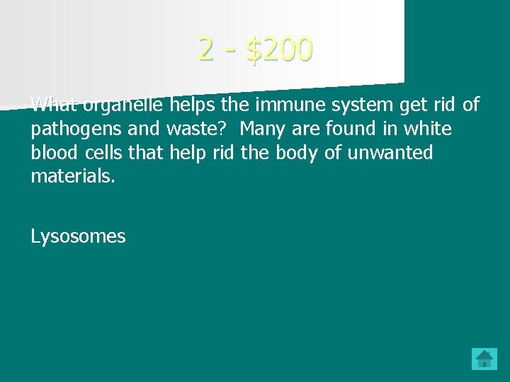 2 - $200 What organelle helps the immune system get rid of pathogens and